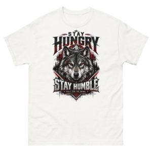 Stay Hungry, Stay Humble Wolf T-Shirt