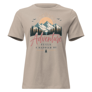 Adventure Fuels a Happier Me Women’s T-Shirt